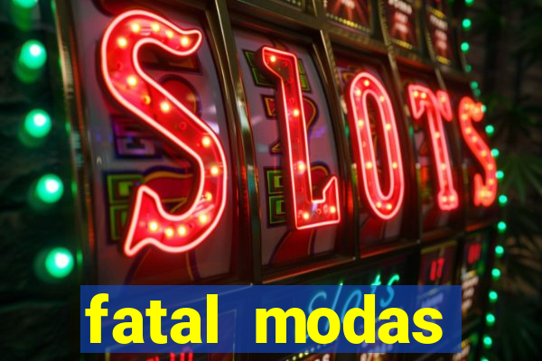 fatal modas barreiras bahia